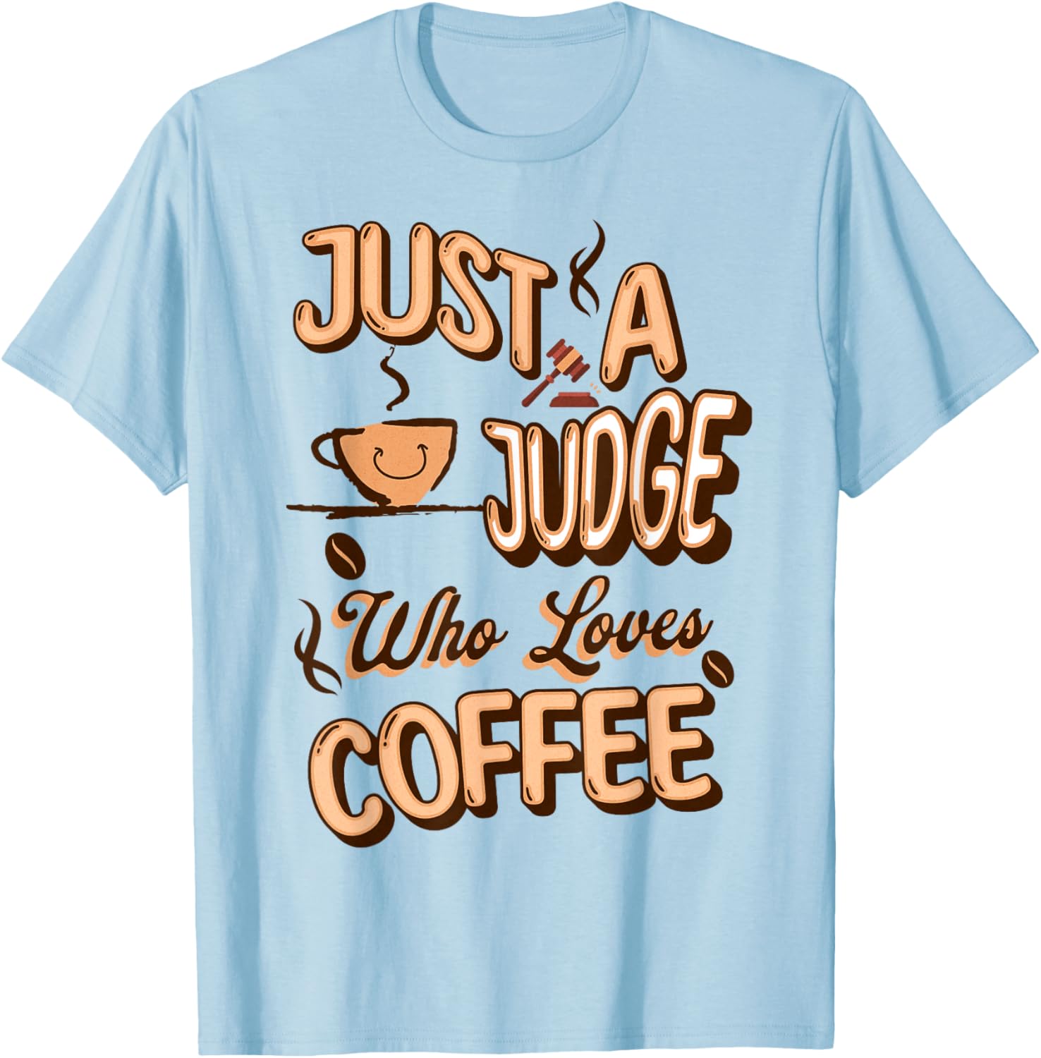 Just A Judge Who Loves Coffee Aficionado Justice Latte Fan T-Shirt - T-Shirt | Light Blue