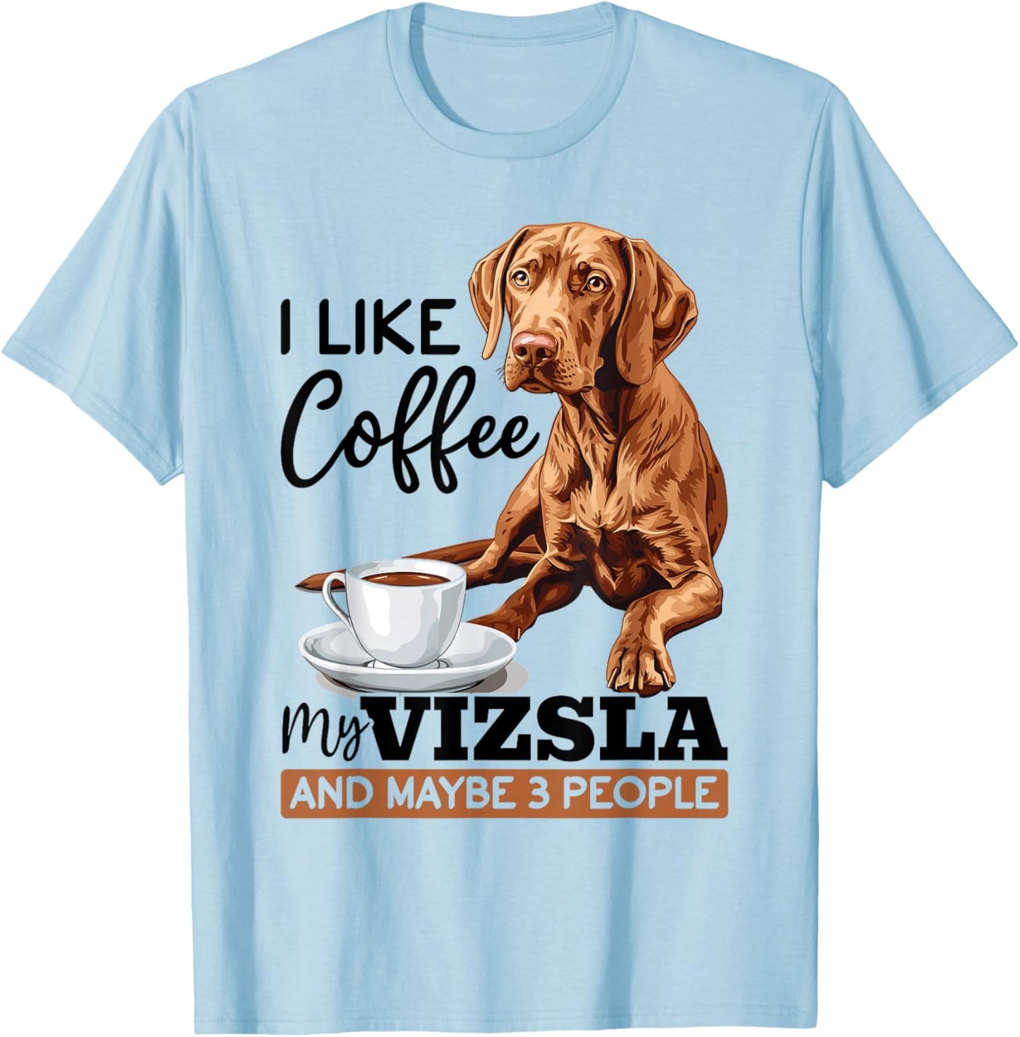 Ungarische Magyar Vizsla Hunderasse I like coffee my Vizsla T-Shirt - T-Shirt | Light Blue