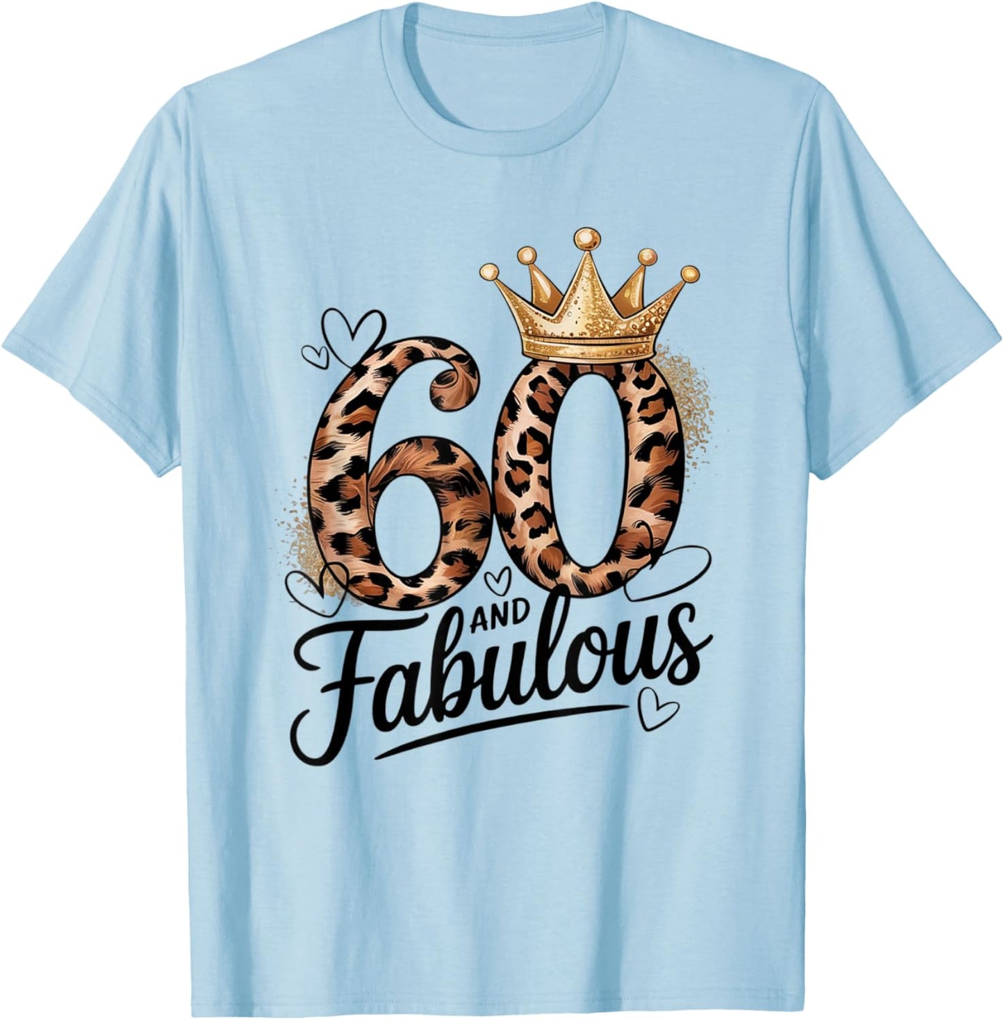 60 and Fabulous Leopard Art 60 Years Birthday Celebration T-Shirt - T-Shirt | Light Blue
