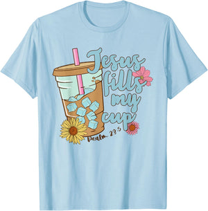 Jesus Fills My Cup Christ Ice Coffee Bible Flower Apparel T-Shirt - T-Shirt | Light Blue