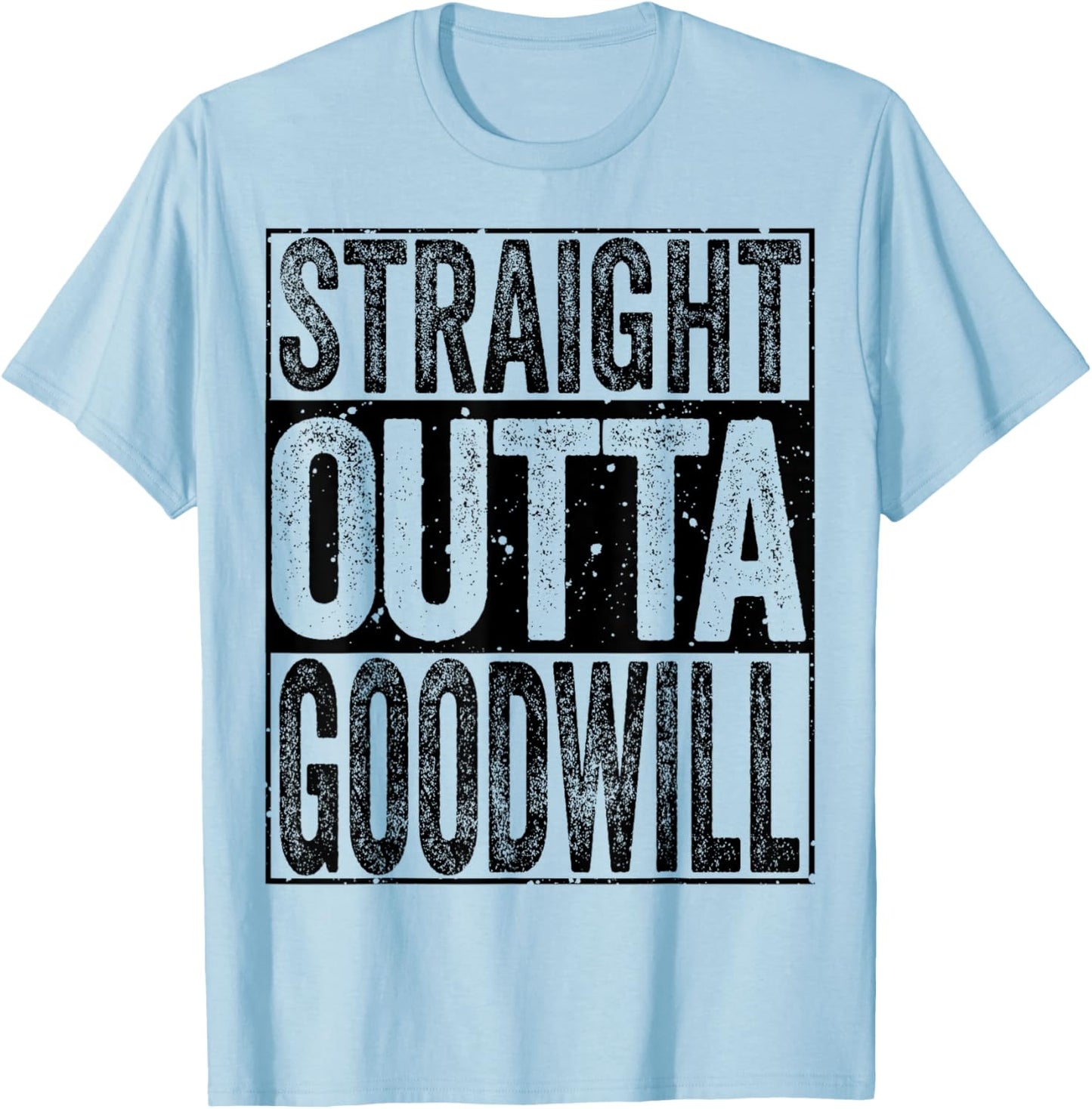 Straight Outta GoodWill T-Shirt - T-Shirt | Light Blue