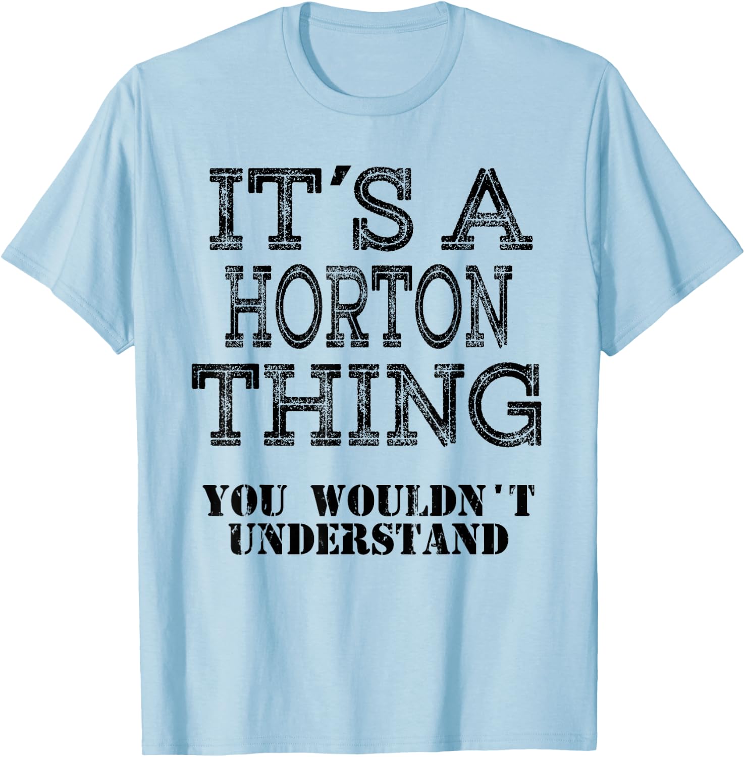 Its A Horton Thing You Wouldnt Understand Matching Family T-Shirt - T-Shirt | Light Blue