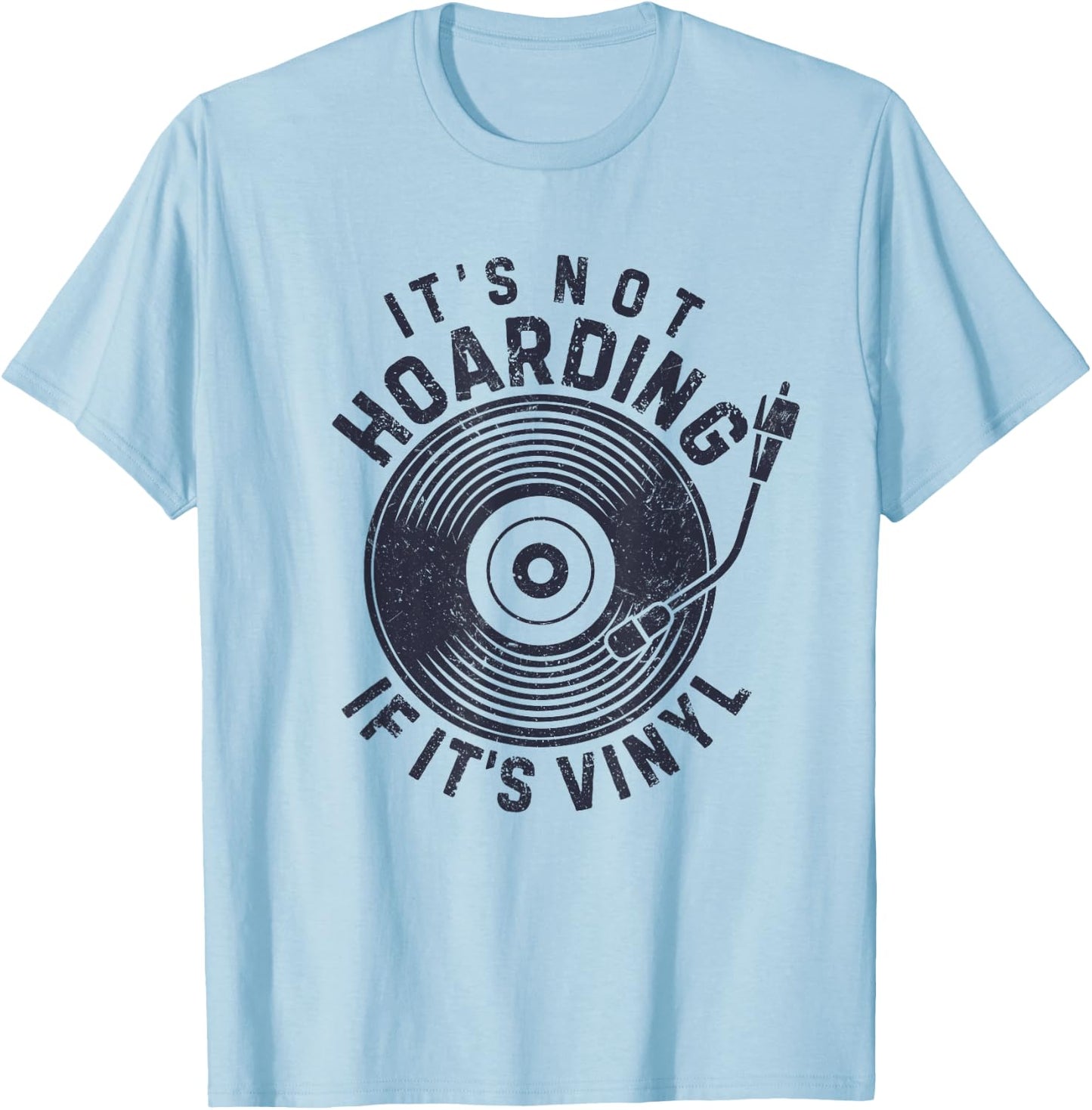 It's Not Hoarding If It's Vinyl Record Lover Collector T-Shirt - T-Shirt | Light Blue