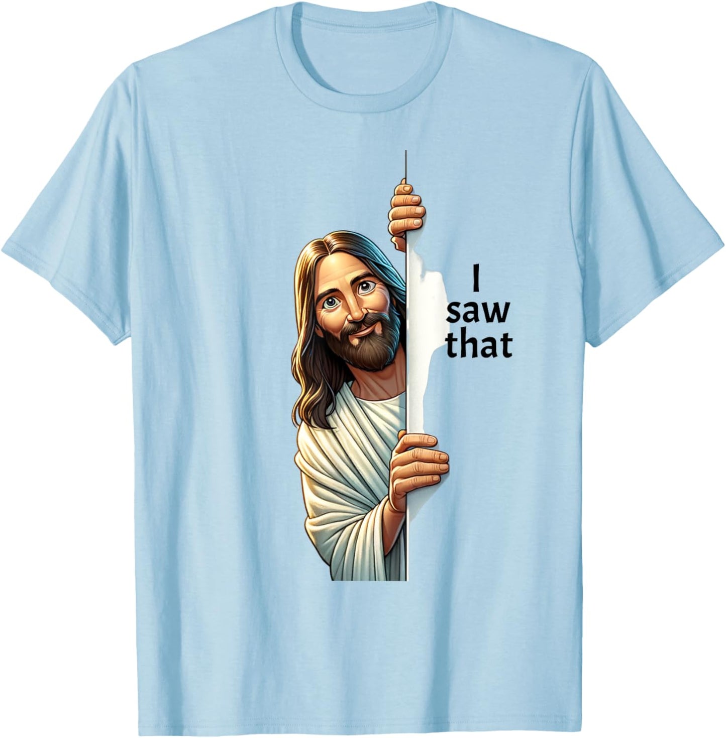 Jesus Christ I Saw That T-Shirt - T-Shirt | Light Blue