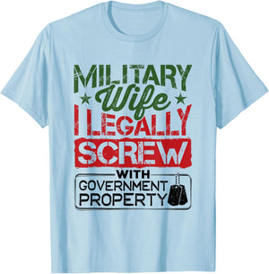 Military Wife I Legally Screw with Government Property T-Shirt - T-Shirt | Light Blue