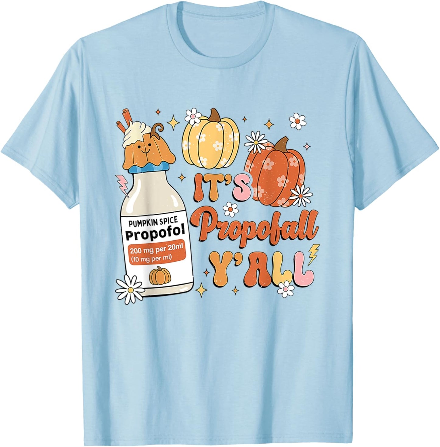 Retro It's Propofall Y'all ICU Nurse CRNA Anesthesiologist T-Shirt - T-Shirt | Light Blue