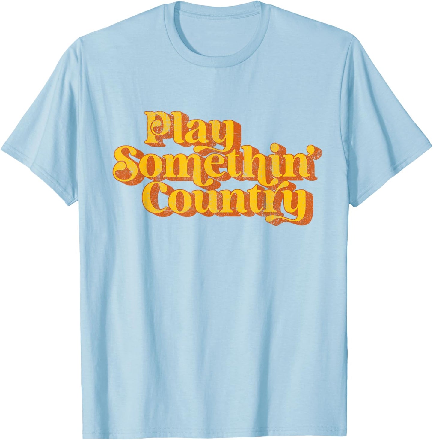 Vintage Play Something Country Music Saying Funny Retro 70's T-Shirt - T-Shirt | Light Blue