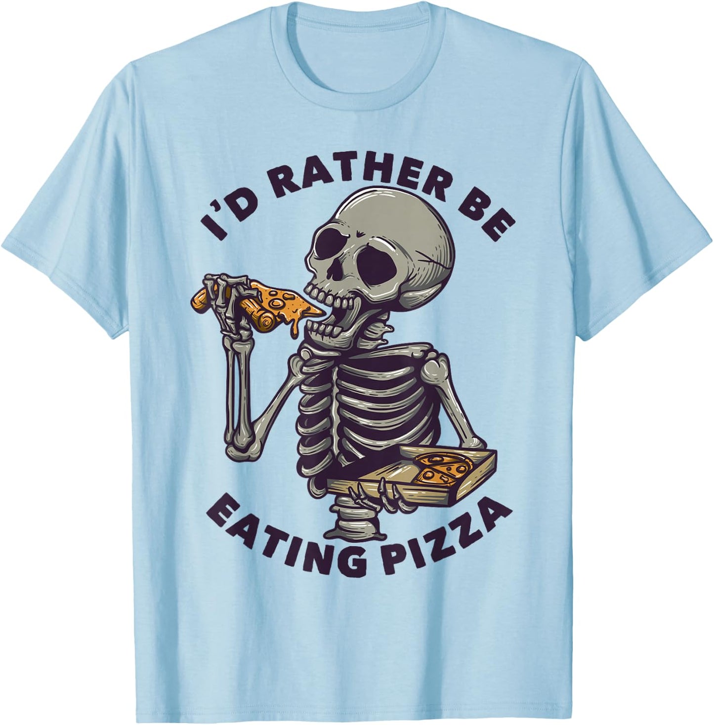 I'd Rather Be Eating Pizza T-Shirt - T-Shirt | Light Blue