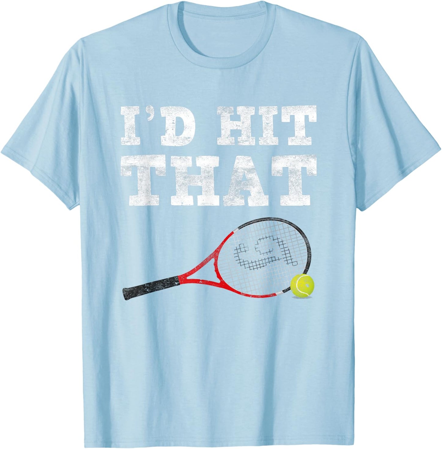 I'd Hit That Shirt Funny Tennis For Adults Men Women T-Shirt - T-Shirt | Light Blue