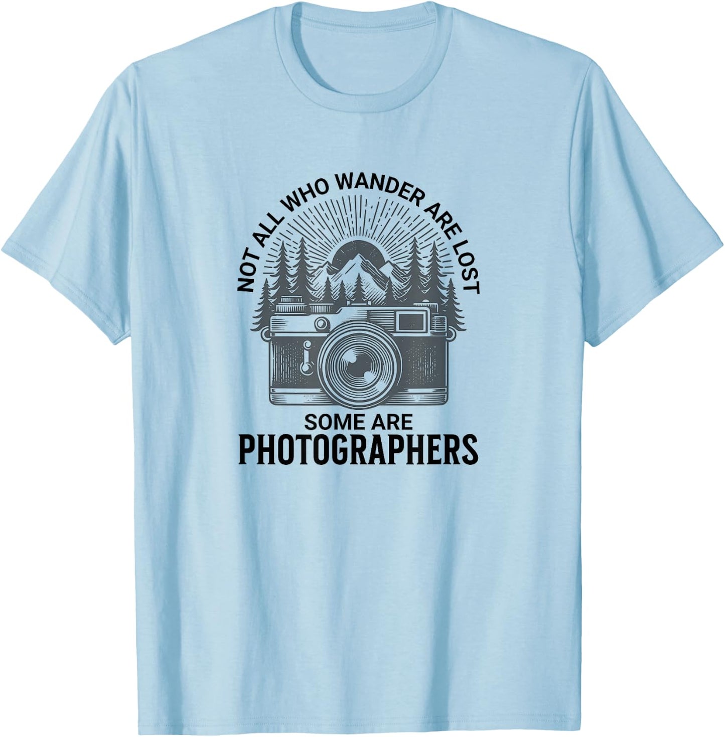 Photographers, Not All who Wander are Lost T-Shirt - T-Shirt | Light Blue