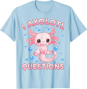I Ask Axolotl Questions Girl Toddler Funny Cute Salamander T-Shirt - T-Shirt | Light Blue