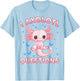 I Ask Axolotl Questions Girl Toddler Funny Cute Salamander T-Shirt - T-Shirt | Light Blue