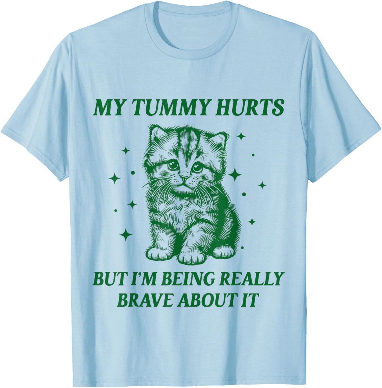 My Tummy Hurts But I'm Being Really Brave About It Women Kid T-Shirt - T-Shirt | Light Blue