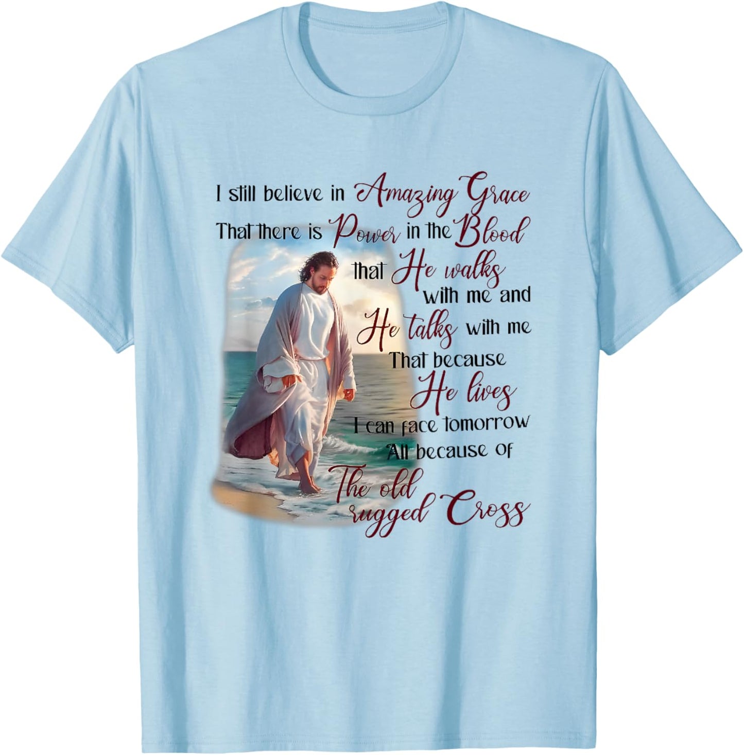 I Still Believe in Amazing Grace That There is Power T-Shirt - T-Shirt | Light Blue