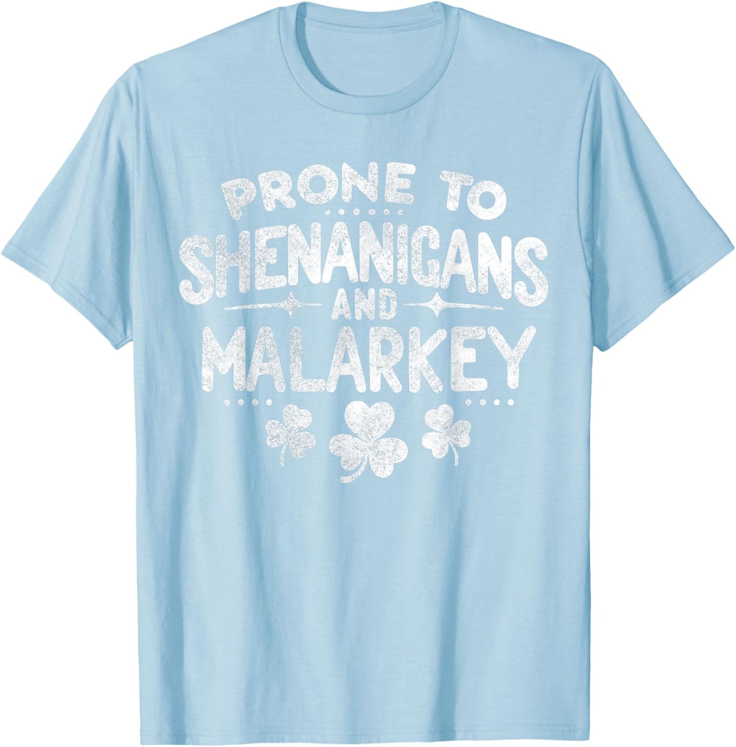 Prone To Shenanigans and Malarkey St Patricks Day T-Shirt - T-Shirt | Light Blue