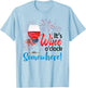 It's Wine O'Clock Somewhere Funny Wine Lover 4th Of July T-Shirt - T-Shirt | Light Blue