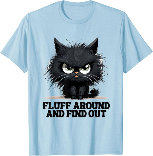 Funny Angry Cat Fluff Around and Find Out Women Men T-Shirt - T-Shirt | Light Blue