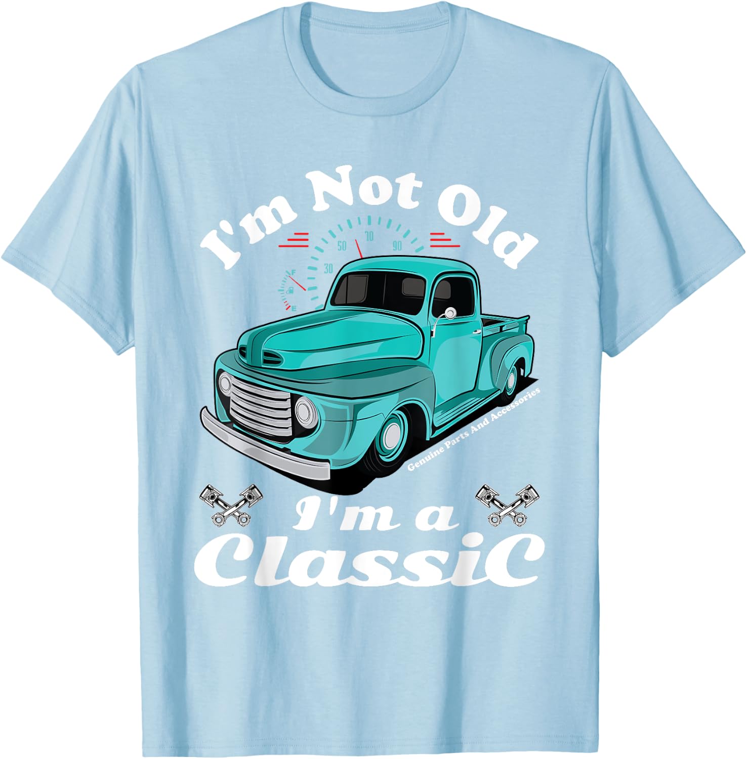I'm Not Old I'm A Classic Vintage Antique Car Truck Gift T-Shirt - T-Shirt | Light Blue