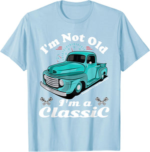 I'm Not Old I'm A Classic Vintage Antique Car Truck Gift T-Shirt - T-Shirt | Light Blue