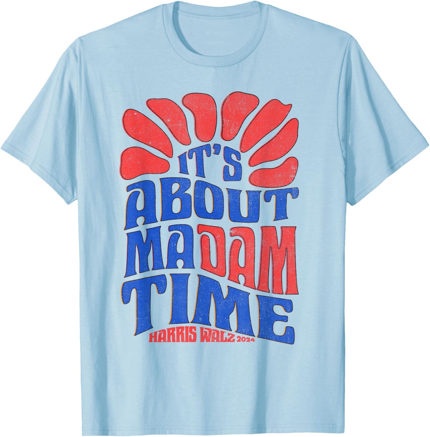 Kamala Harris 2024 It's About Madam Time President Election T-Shirt - T-Shirt | Light Blue