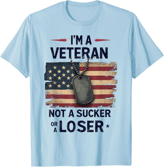 I'm a Veteran Not a Sucker or a Loser Proud Military Veteran T-Shirt - T-Shirt | Light Blue