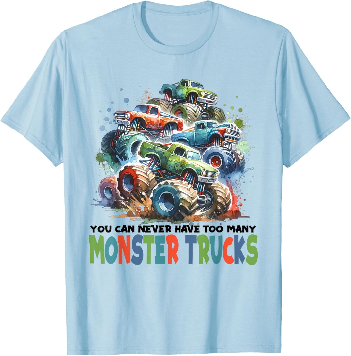 You Can Never Have Too Many Monster Trucks Boys Big Trucks T-Shirt - T-Shirt | Light Blue