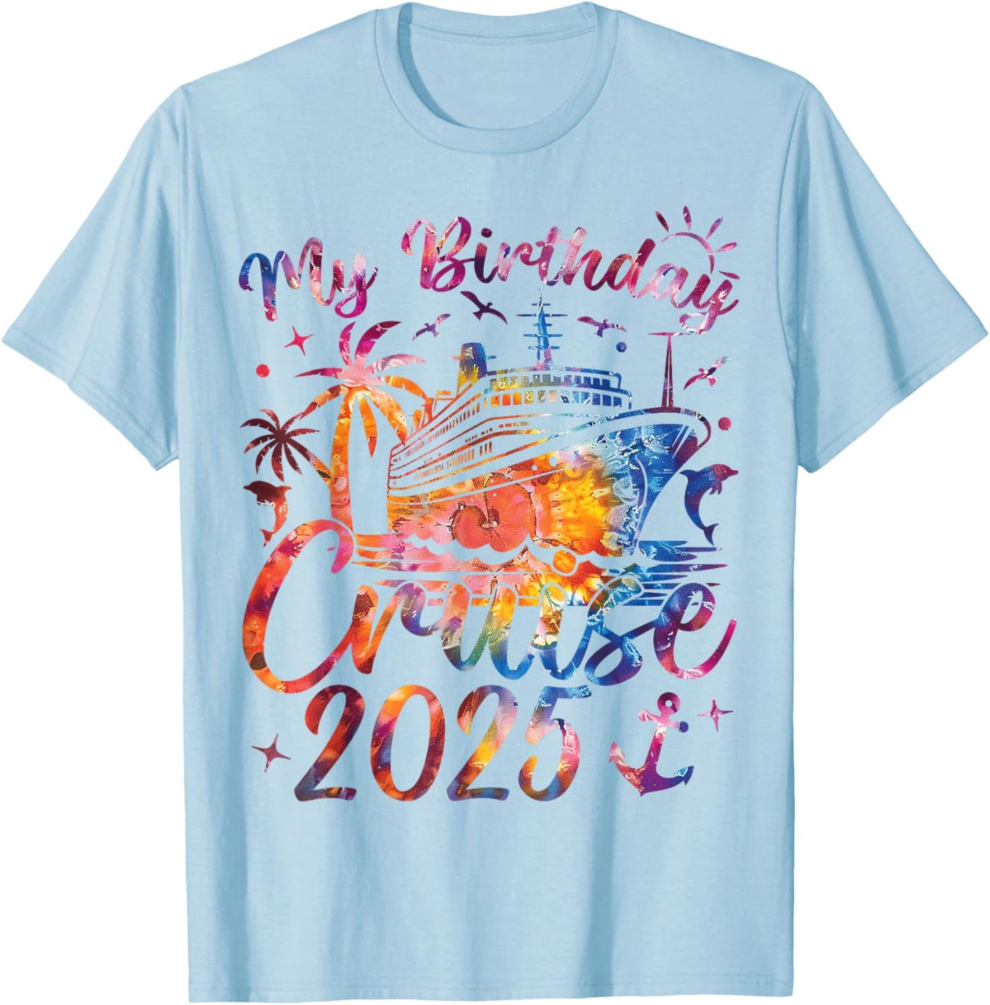 My Birthday Cruise 2025 Party Cruise Birthday Vacation T-Shirt - T-Shirt | Light Blue