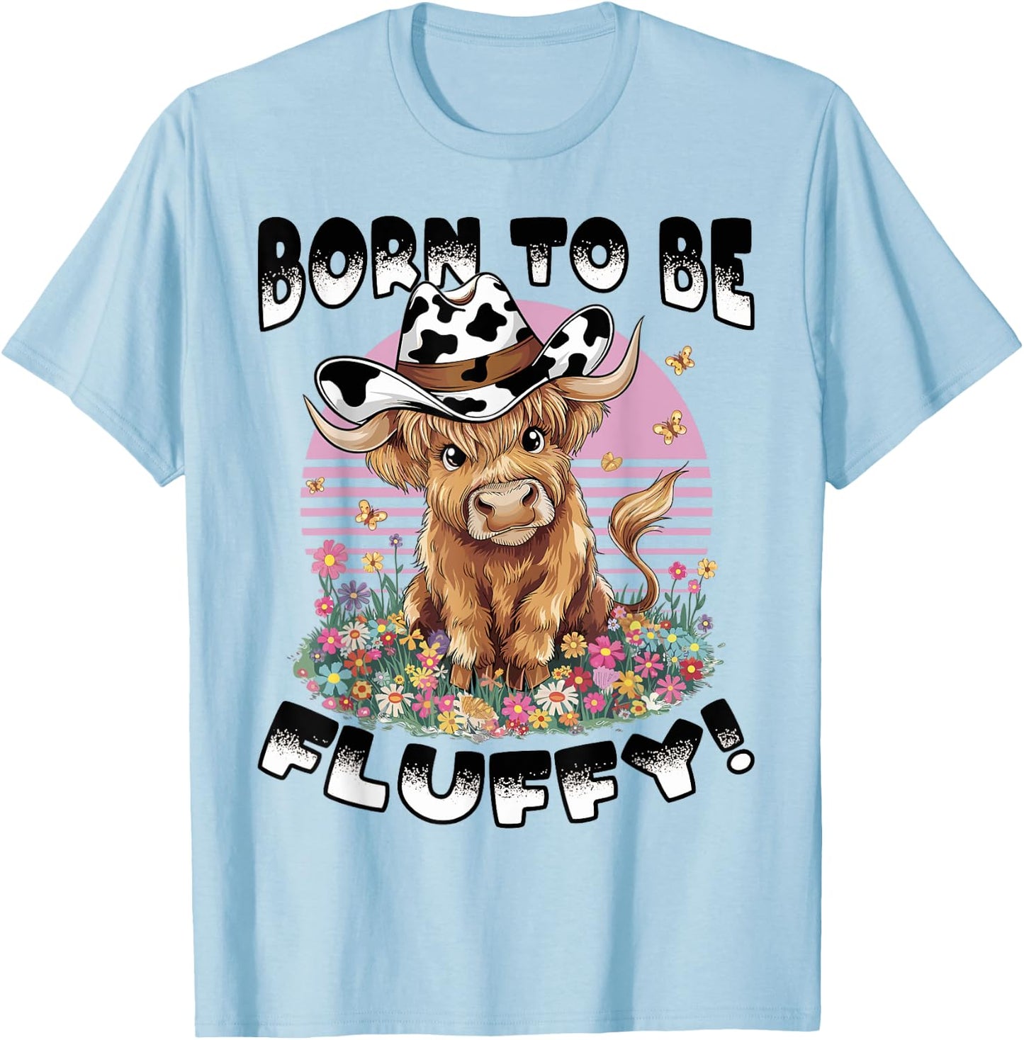 Scottish Highland Cow Born to be Fluffy! T-Shirt - T-Shirt | Light Blue
