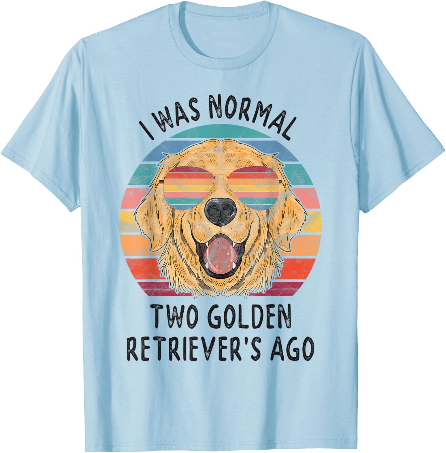 I was Normal 2 Golden Retrievers Ago Dog Gifts Men Women T-Shirt - T-Shirt | Light Blue