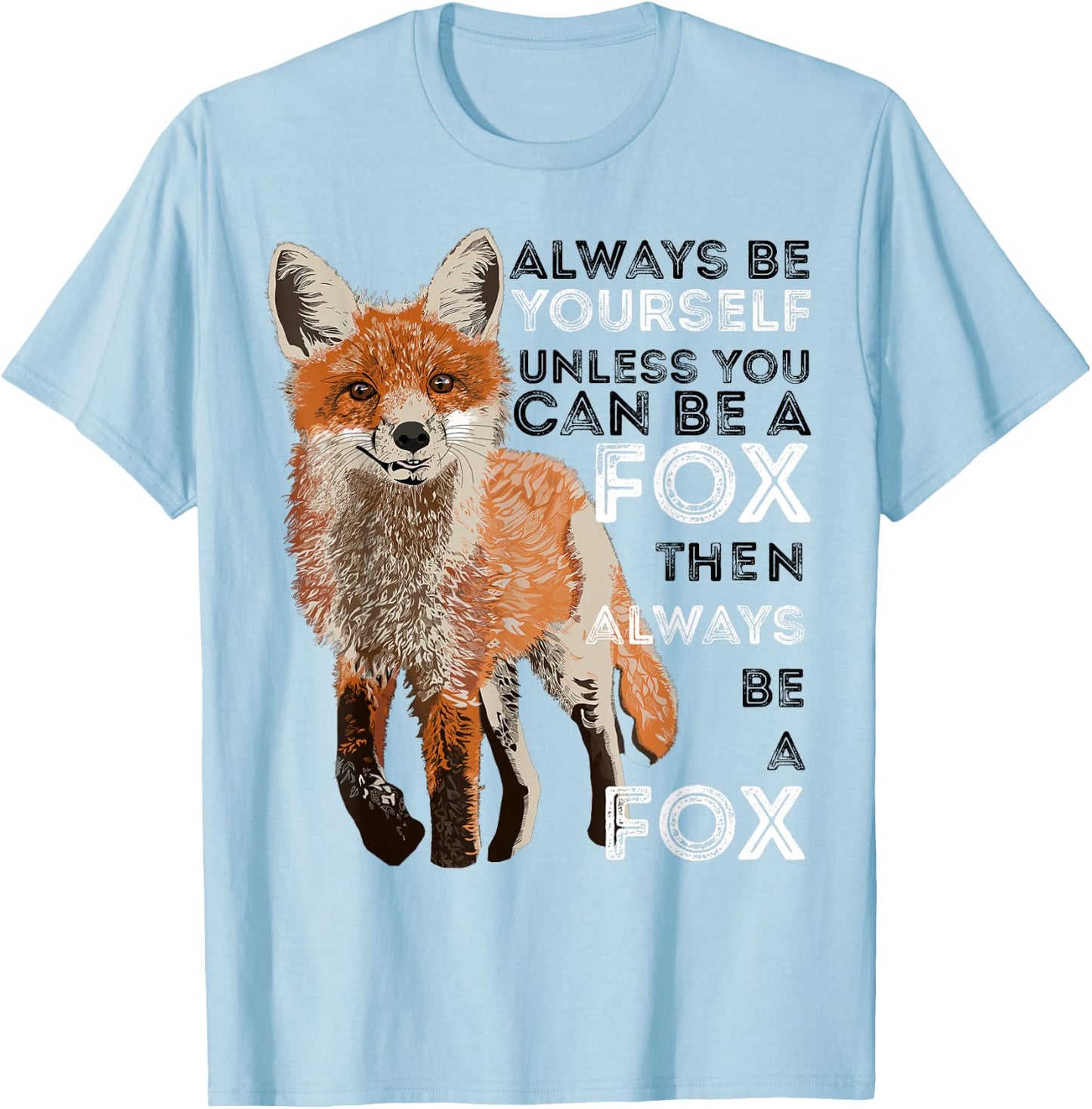 Always Be Yourself Unless You Can Be A Fox Shirt Funny Gift T-Shirt - T-Shirt | Light Blue