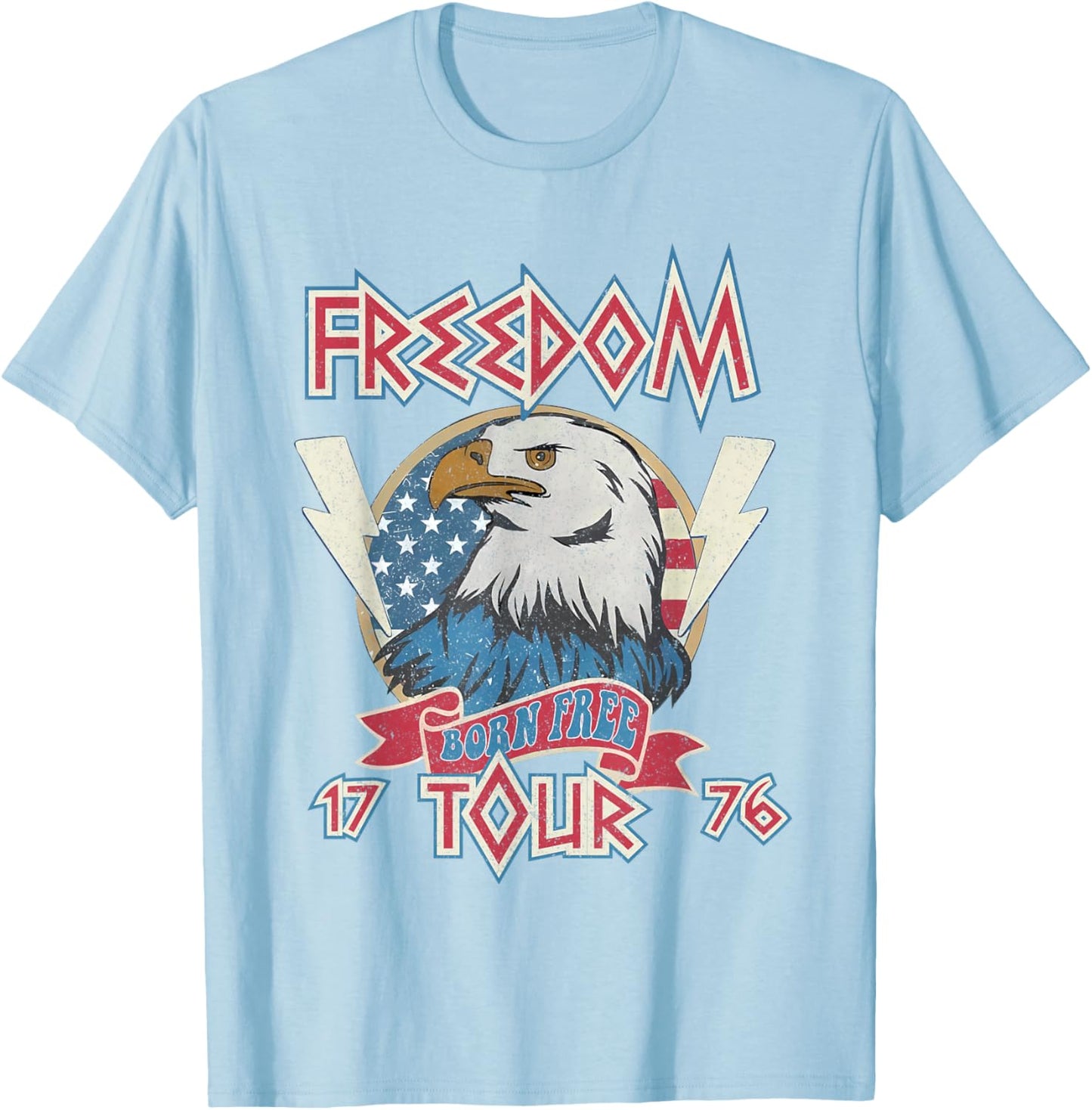 4th of July Born Free Eagle Freedom Tour 1776 Rock Men Women T-Shirt - T-Shirt | Light Blue