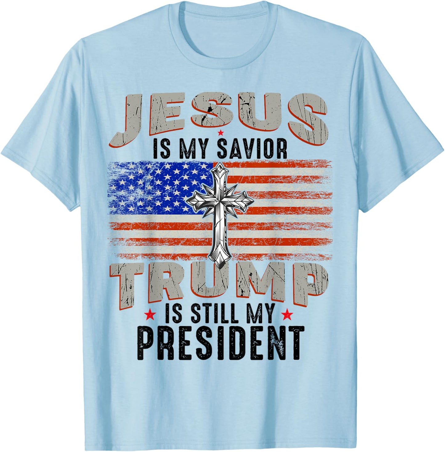 Jesus is My Savior Trump is Still My President Trump 2024 T-Shirt - T-Shirt | Light Blue