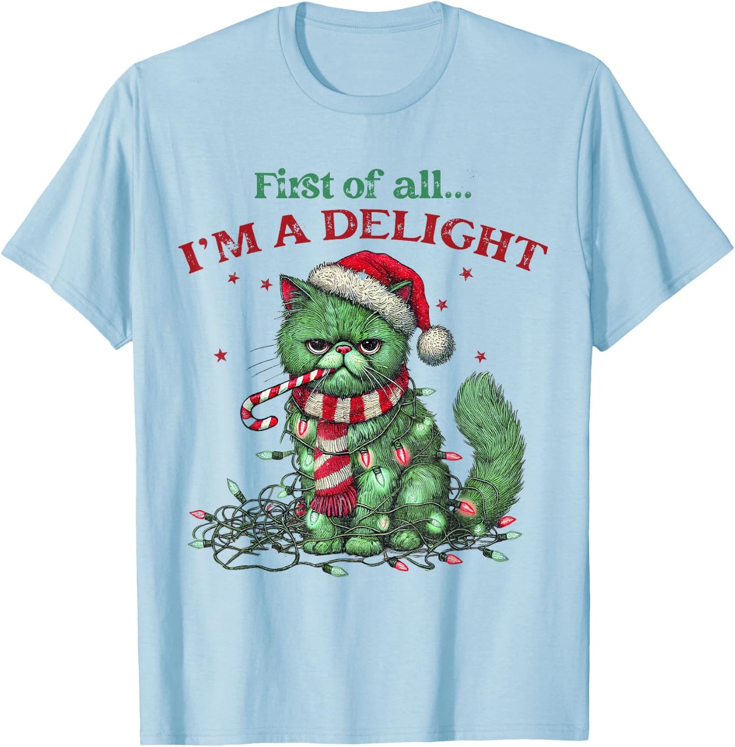 Snarky Christmas Cat First Of All I'm A Delight Sarcastic Women T-Shirt - T-Shirt | Light Blue