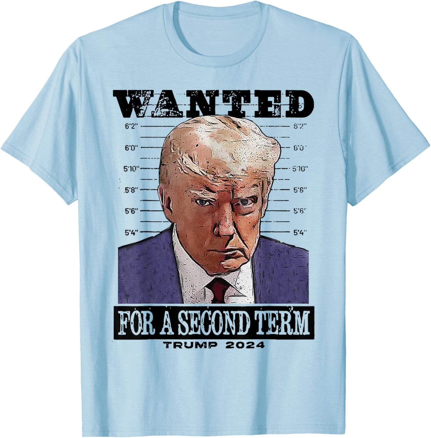 Trump 2024 Wanted For A 2nd Term T-Shirt - T-Shirt | Light Blue