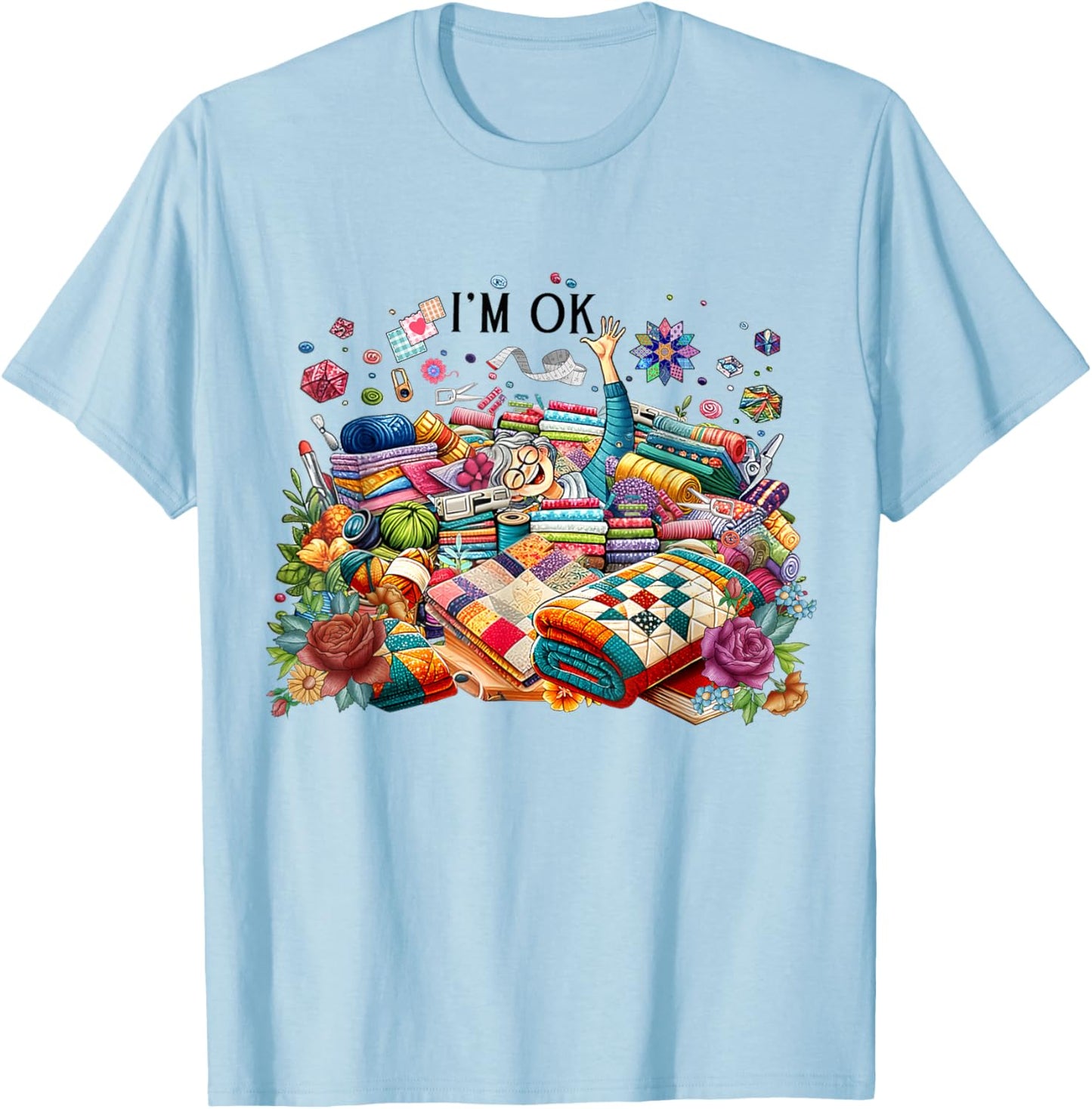 Funny Quilting Quilter Sewer Sewing I'm Ok Hand Fabric T-Shirt - T-Shirt | Light Blue