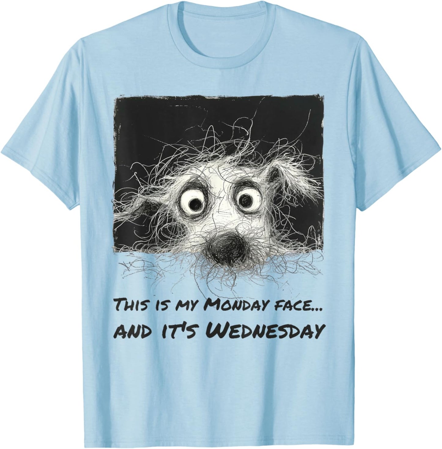 Monday Mood on Wednesday - Humorous Dog with Fluffy Hair Men Women T-Shirt - T-Shirt | Light Blue