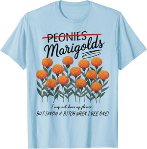 Not Peonies, They’re Marigolds. I may not know my flowers! T-Shirt - T-Shirt | Light Blue