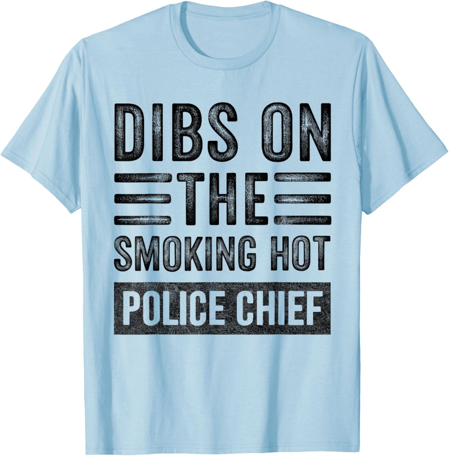 Dibs on The Smoking Hot Police Chief Funny Wife Girlfriend T-Shirt - T-Shirt | Light Blue