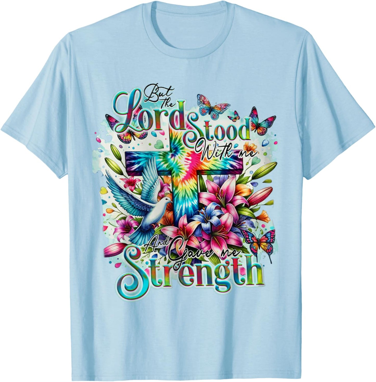 But The Lord Stood With Me And Gave Me Strength - Cross T-Shirt - T-Shirt | Light Blue
