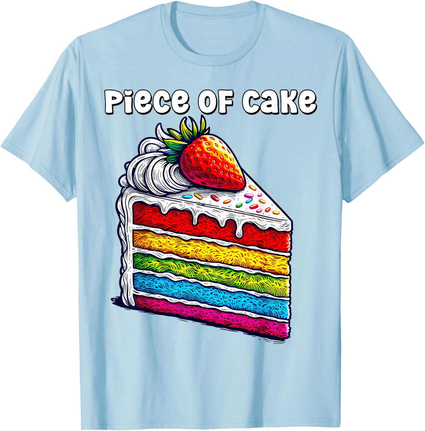 Piece of Cake English Idiom Slice of Rainbow Layer Cake T-Shirt - T-Shirt | Light Blue