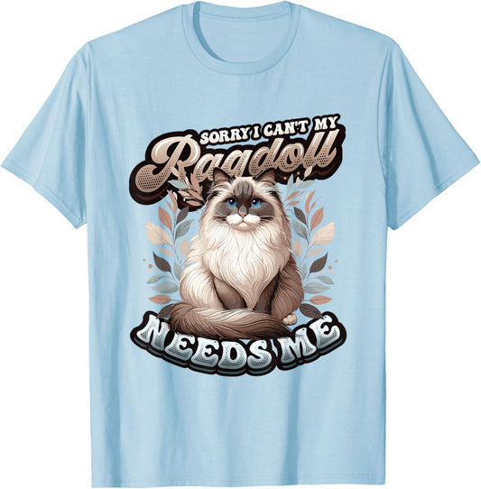 My Ragdoll Needs Me Ragdoll Cat Lover Ragdoll T-Shirt - T-Shirt | Light Blue