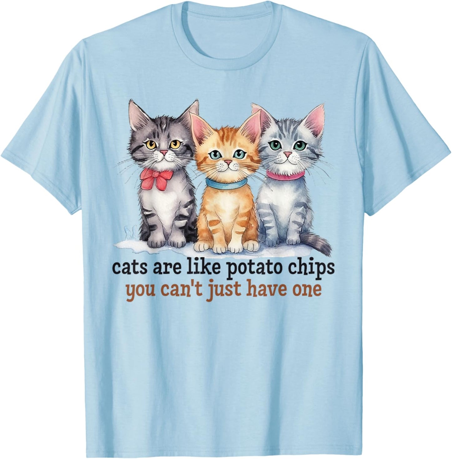 Cats Are Like Potato Chips You Can't Have Just One Pet Owner T-Shirt - T-Shirt | Light Blue