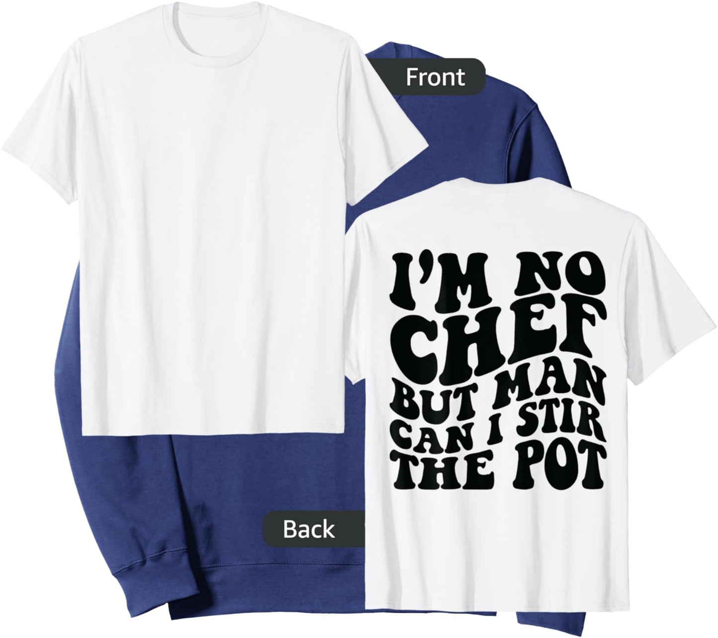 I’m no chef but man can I stir the pot Sweatshirt - Sweatshirt | Navy