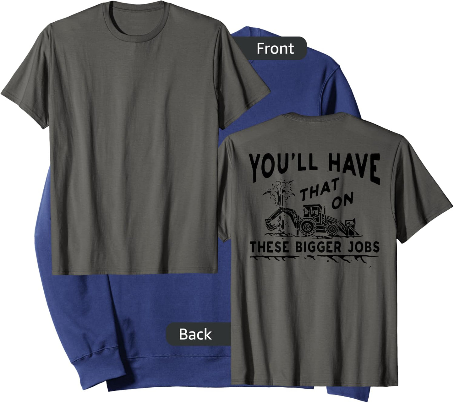 You'll Have That On These Bigger Jobs (on back) Sweatshirt - Sweatshirt | Navy