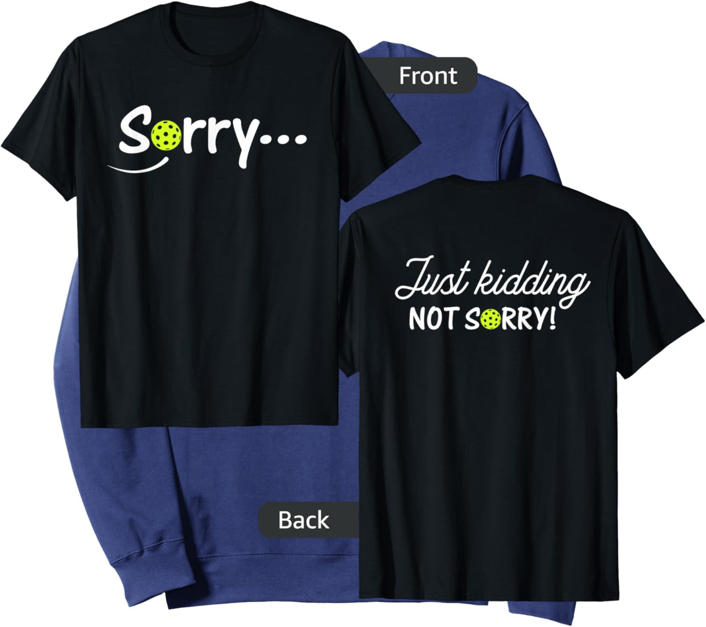Sorry Just Kidding Not Sorry (Front & back) Funny Pickleball Sweatshirt - Sweatshirt | Navy