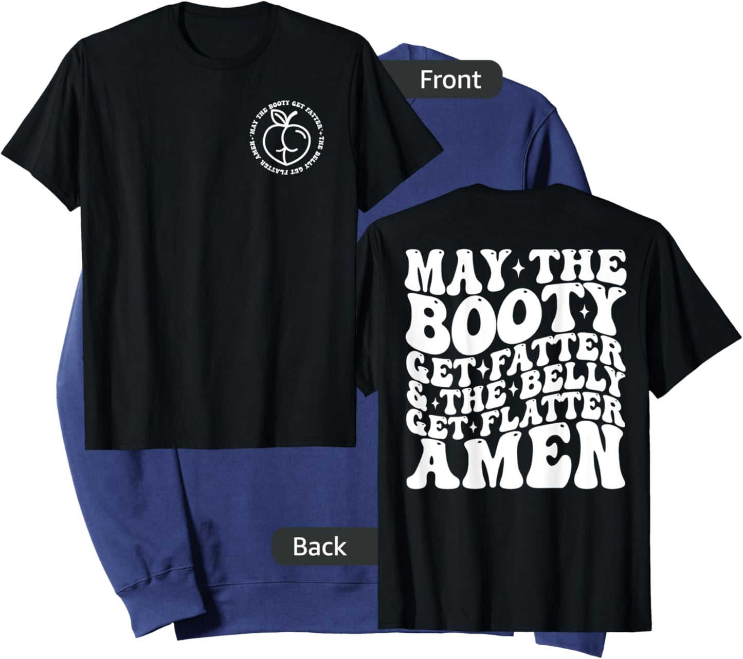 May The Booty Get Fatter And The Belly Get Flatter Amen Sweatshirt - Sweatshirt | Navy