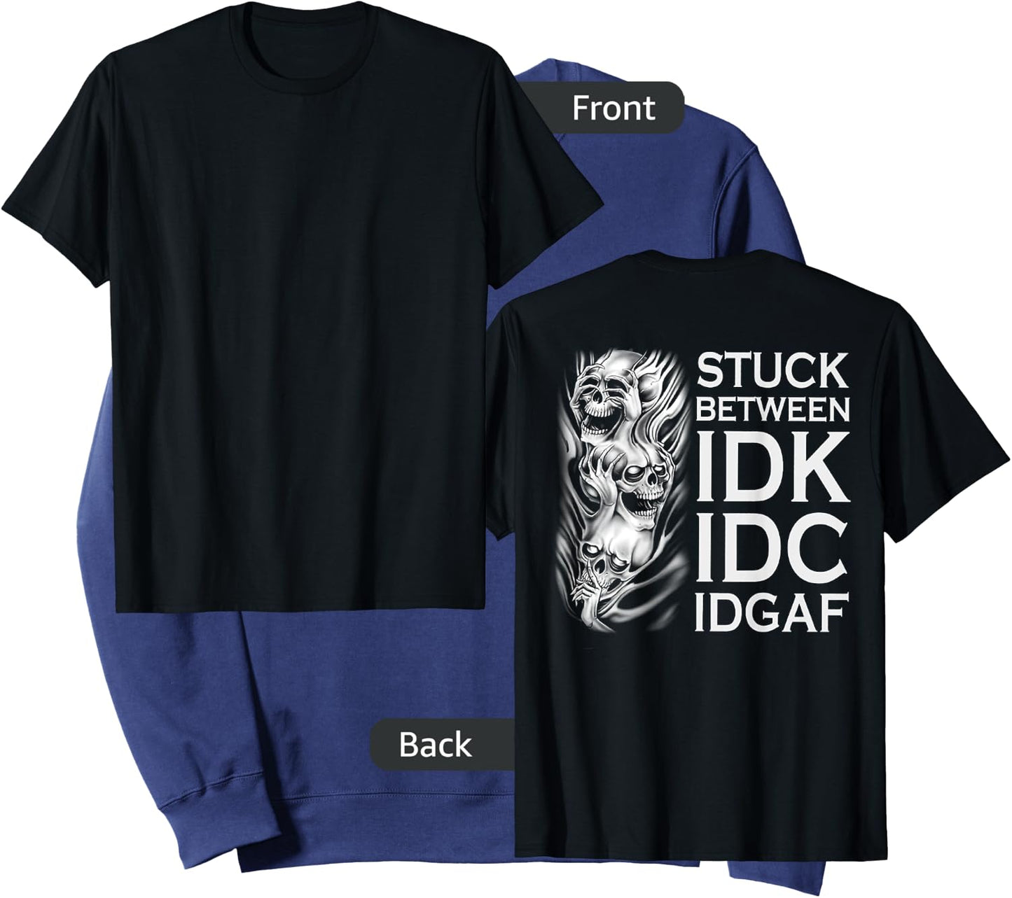 Stuck Between IDK IDC IDGAF Skull (on back) Sweatshirt - Sweatshirt | Navy