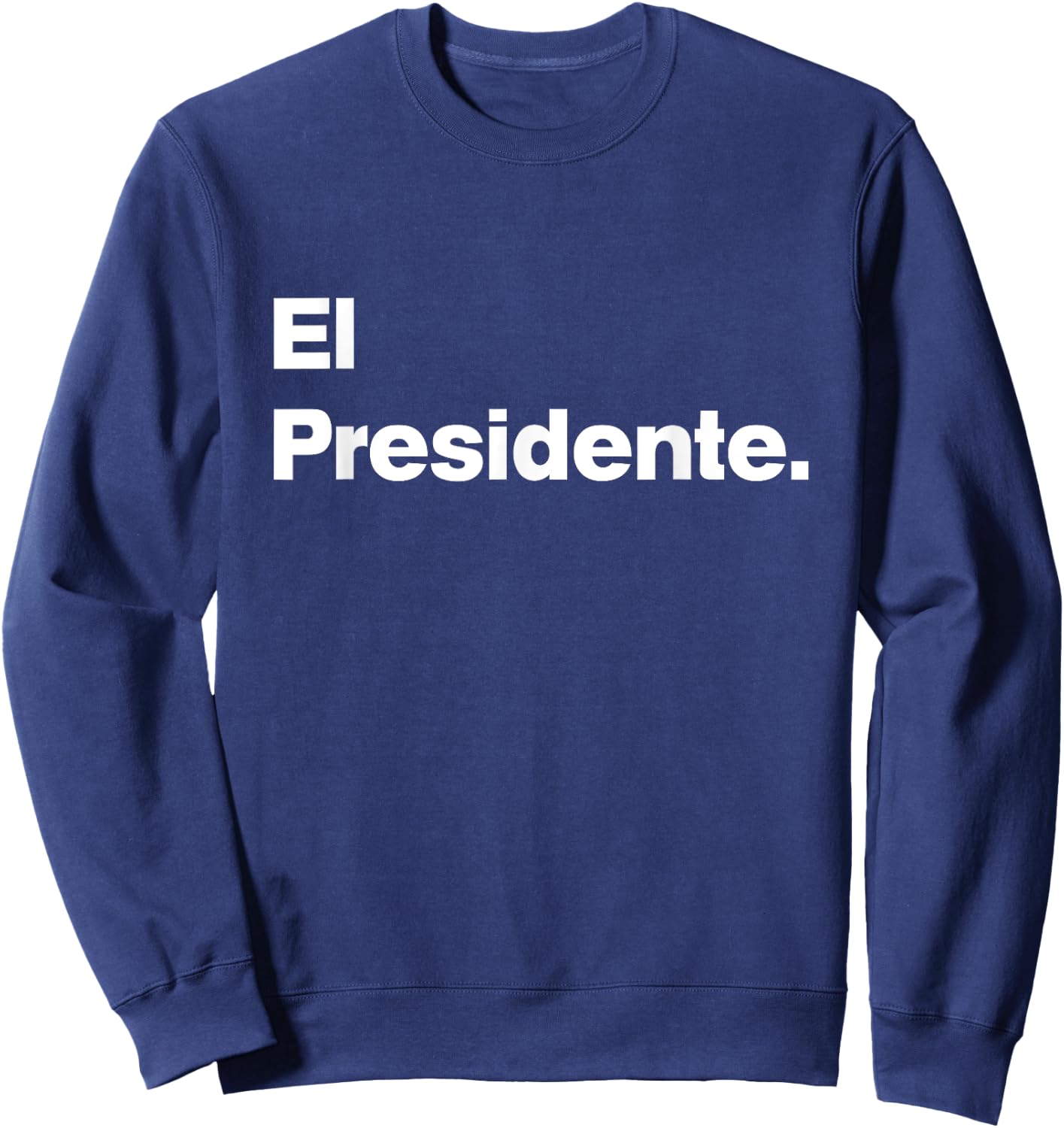El Presidente - Original Matching Family Birthday Shirts Sweatshirt - Sweatshirt | Navy
