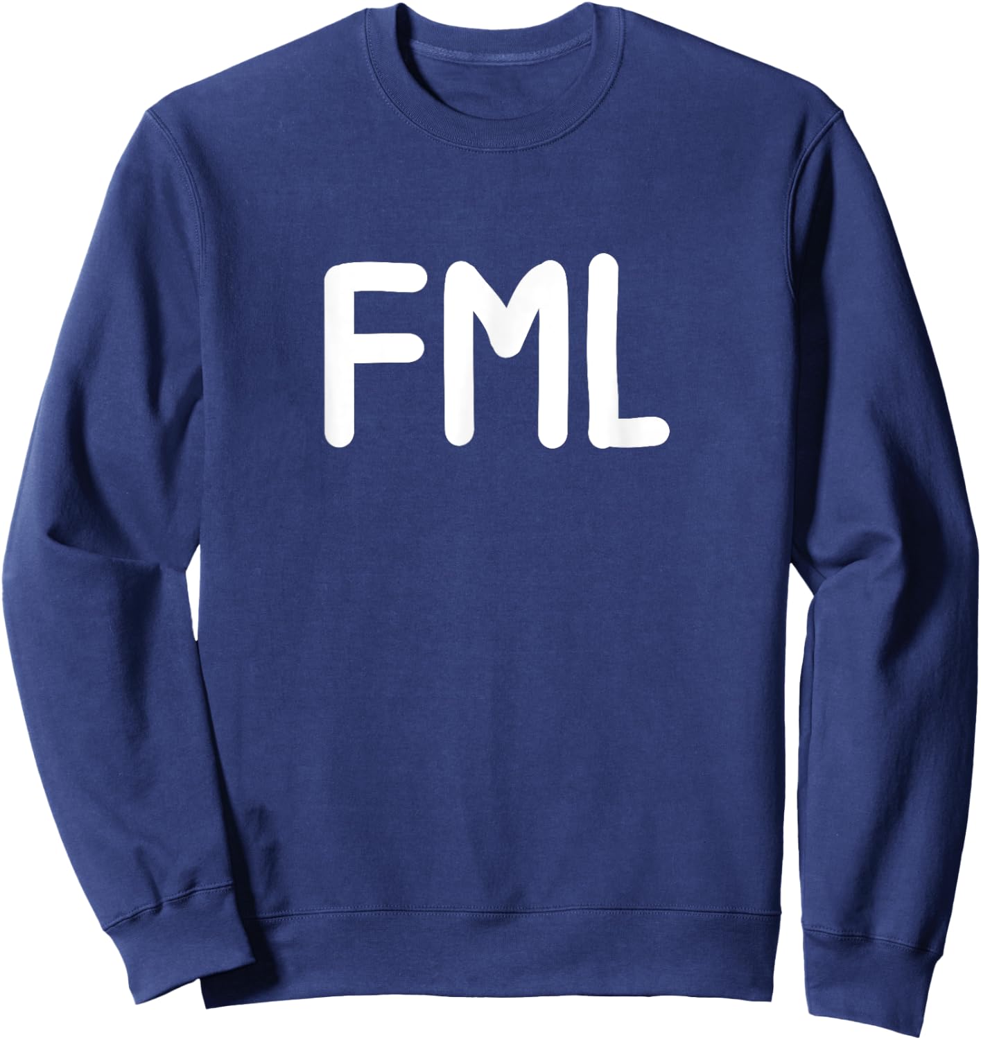 Funny, FML . Joke Sarcastic for Family Sweatshirt - Sweatshirt | Navy