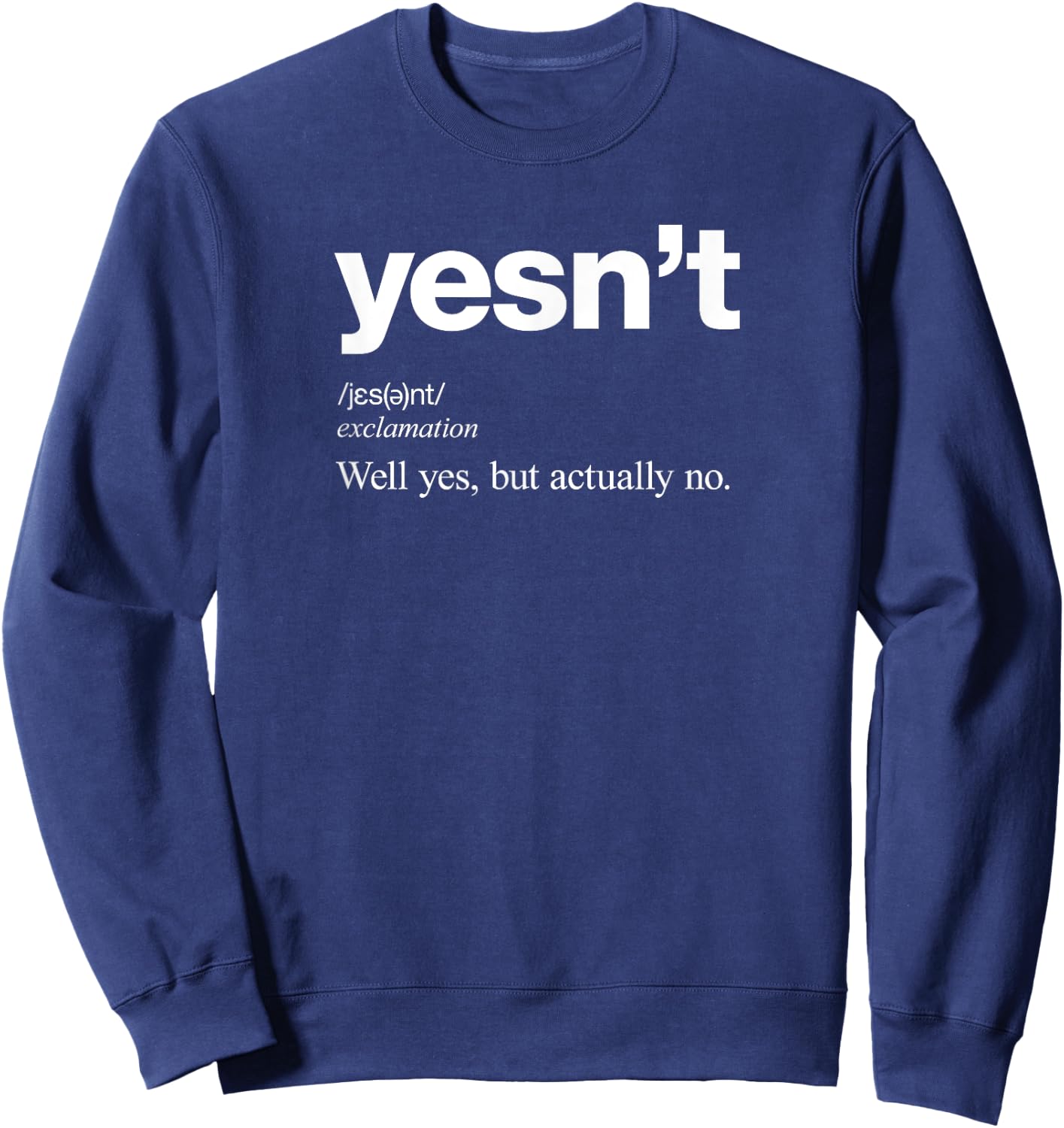 Yes But Actually No Funny Dictionary Definition Sweatshirt - Sweatshirt | Navy